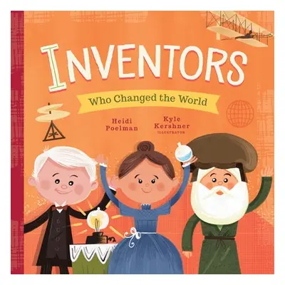 Inventors Who Changed the World - Poelman, Heidi