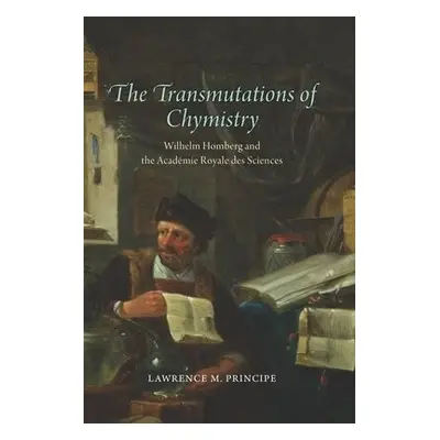 Transmutations of Chymistry - Principe, Lawrence M