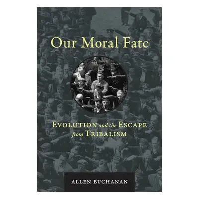 Our Moral Fate - Buchanan, Allen