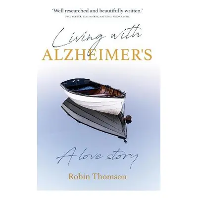 Living with Alzheimer's - Thomson, Robin