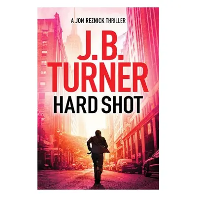 Hard Shot - Turner, J. B.