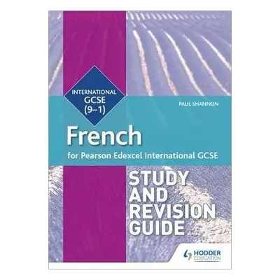 Pearson Edexcel International GCSE French Study and Revision Guide - Shannon, Paul