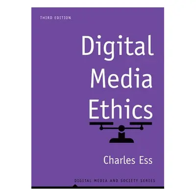 Digital Media Ethics - Ess, Charles (Drury University)