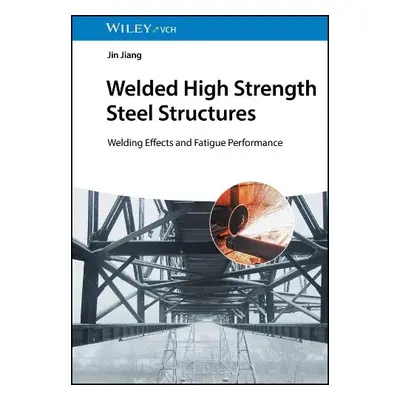 Welded High Strength Steel Structures - Jiang, Jin (Shantou University, China)