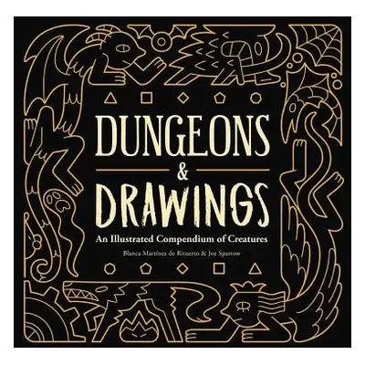 Dungeons and Drawings: An Illustrated Compendium of Creatures - Martinez de Rituerto, Blanca a S