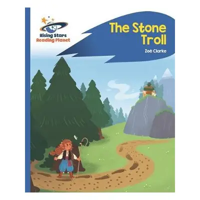 Reading Planet - The Stone Troll - Blue: Rocket Phonics - Clarke, Zoe