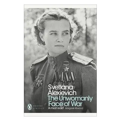 Unwomanly Face of War - Alexievich, Svetlana