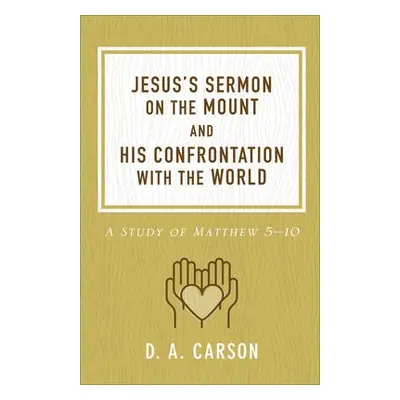 Jesus's Sermon on the Mount and His Confrontation with the World - Carson, D. A.