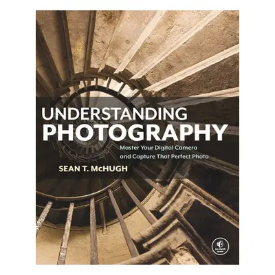 Understanding Photography - McHugh, Sean