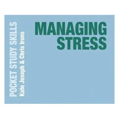 Managing Stress - Joseph, Kate (UCL Student Psychological Service, London, UK) a Irons, Chris (L