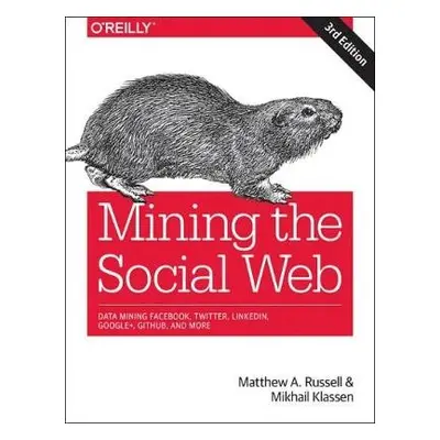 Mining the Social Web - Russell, Matthew A. a Klassen, Mikhail