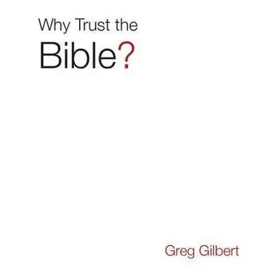 Why Trust the Bible? (Pack of 25) - Gilbert, Greg