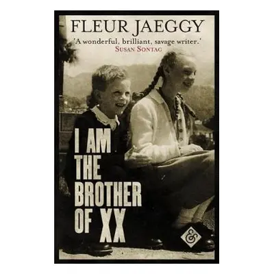 I am the Brother of XX - Jaeggy, Fleur