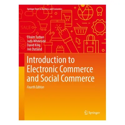 Introduction to Electronic Commerce and Social Commerce - Turban, Efraim a Whiteside, Judy a Kin