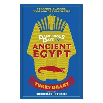 Dangerous Days in Ancient Egypt - Deary, Terry