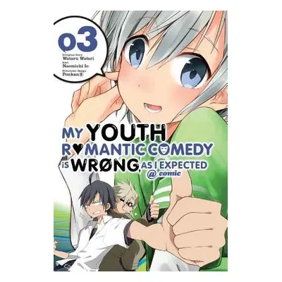 My Youth Romantic Comedy Is Wrong, As I Expected @ comic, Vol. 3 (manga) - Watari, Wataru