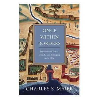 Once Within Borders - Maier, Charles S.