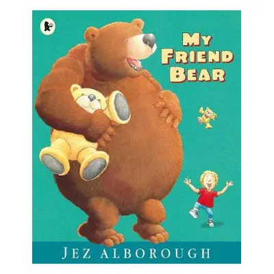 My Friend Bear - Alborough, Jez