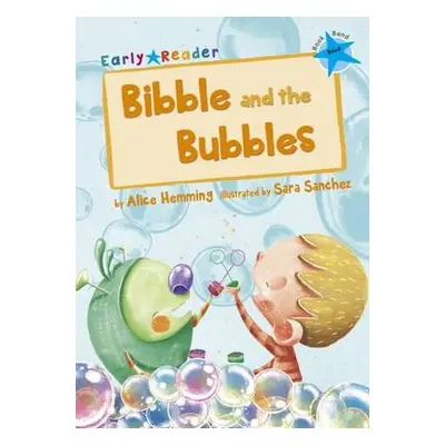 Bibble and the Bubbles - Hemming, Alice