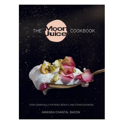 Moon Juice Cookbook - Bacon, Amanda Chantal