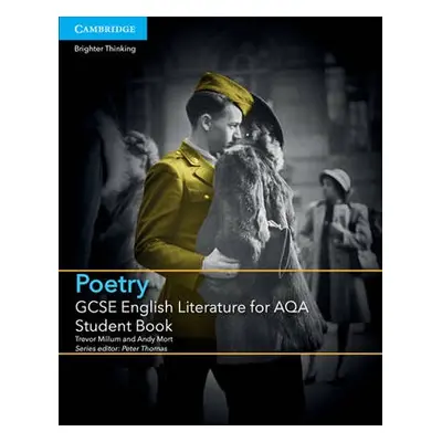 GCSE English Literature for AQA Poetry Student Book - Millum, Trevor a Mort, Andy