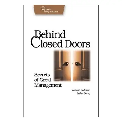 Behind Closed Doors - The Secret of Great Management - Rothman, Joanna