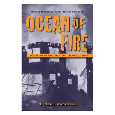 Horrors of History: Ocean of Fire - Anderson, T. Neill