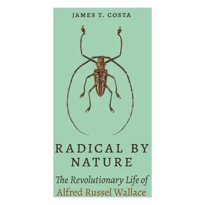 Radical by Nature - Costa, James T.