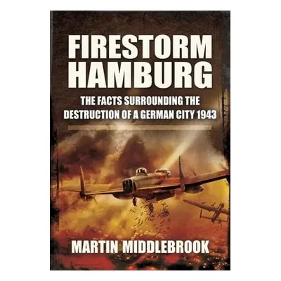 Firestorm Hamburg - Middlebrook, Martin