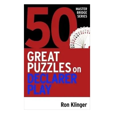 50 Great Puzzles on Declarer Play - Klinger, Ron