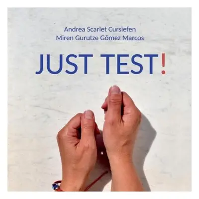 Just Test! - Cursiefen, Andrea Scarlet a Gomez Marcos, Miren Gurutze