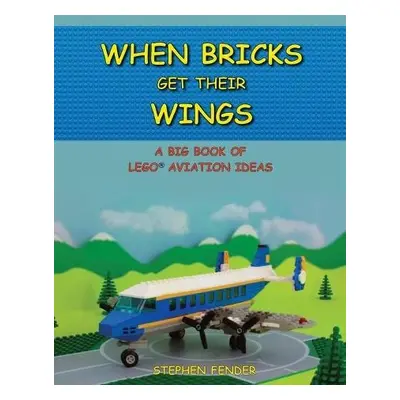 When Bricks Get Their Wings - Fender, Stephen a