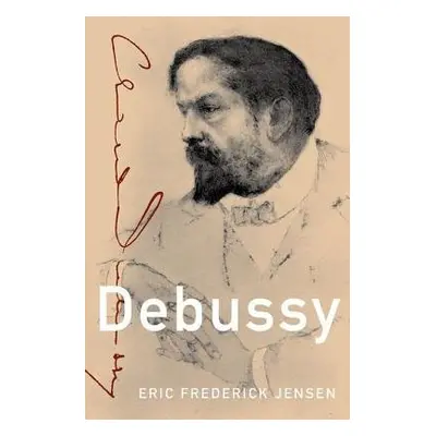 Debussy - Frederick Jensen, Eric (Author, Author, Worthington, OH)