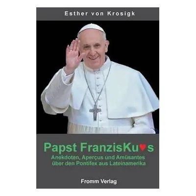 Papst Franziskus - Krosigk, Esther Von