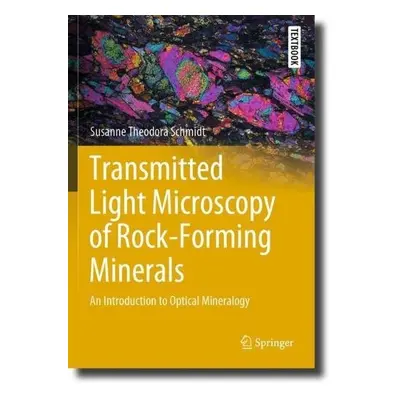 Transmitted Light Microscopy of Rock-Forming Minerals - Schmidt, Susanne Theodora