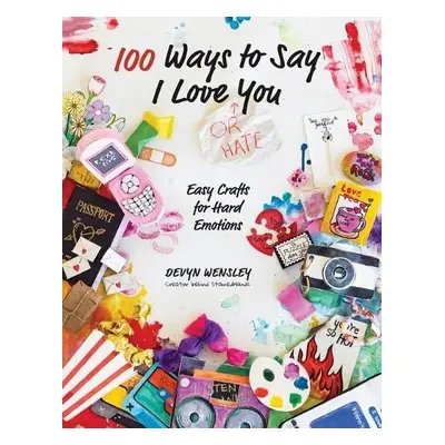 99 Ways to Say I Love (or Hate) You - Wensley, Devyn