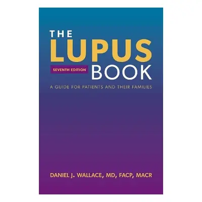 Lupus Book - Wallace, Daniel J. (Professor of Medicine, Professor of Medicine, Cedars-Sinai Medi