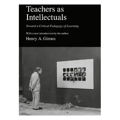 Teachers as Intellectuals - Giroux, Henry A. (McMaster University, Canada)