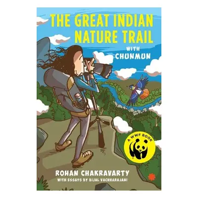 Great Indian Nature Trail With Chunmun - Chakravarty, Rohan a Vachharajani, Bijal