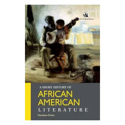 Short History of African American Literature - Dutta, Nandana