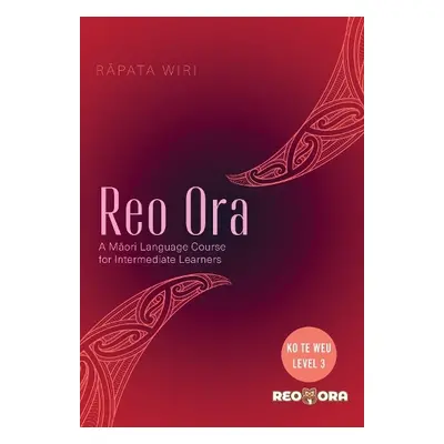 Reo Ora - Ko Te Weu Level Three - Wiri, Rapata