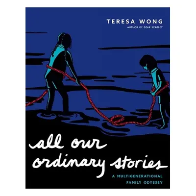 All Our Ordinary Stories - Wong, Teresa