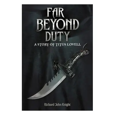 Far Beyond Duty - Knight, Richard John