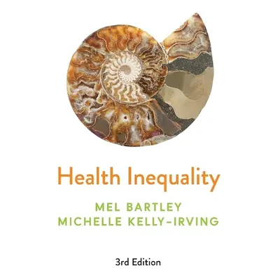 Health Inequality - Bartley, Mel (University College, London) a Kelly-Irving, Michelle