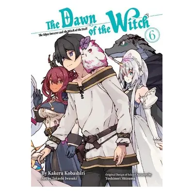 Dawn of the Witch 6 (light novel) - Kobashiri, Kakeru