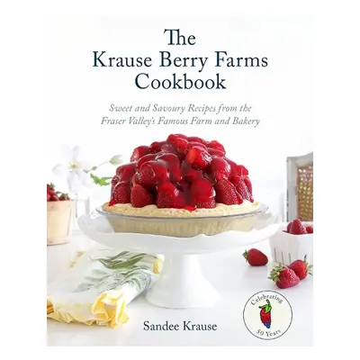 Krause Berry Farms Cookbook - Krause, Sandee