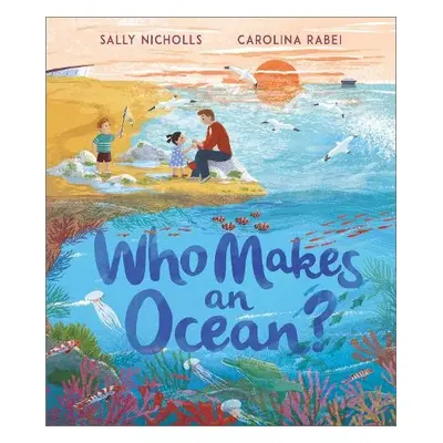 Who Makes an Ocean? - Nicholls, Sally