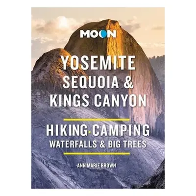 Moon Yosemite, Sequoia a Kings Canyon (Tenth Edition) - Brown, Ann