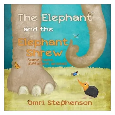 Elephant and the Elephant Shrew, The - Stephenson, Omri