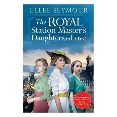 Royal Station Master’s Daughters in Love - Seymour, Ellee